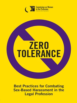 cover image of Zero Tolerance: Best Practices for Combating Sex-Based Harassment in the Legal Profession